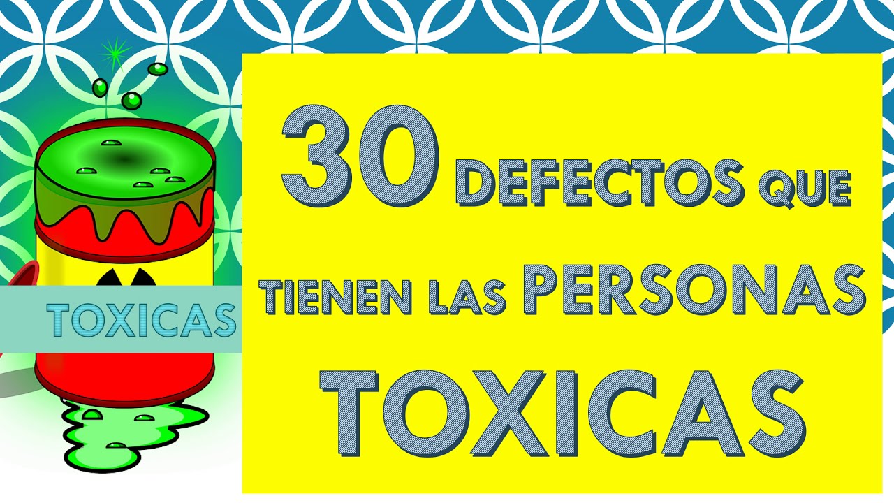 30 DEFECTOS QUE TIENEN LAS PERSONAS TOXICAS