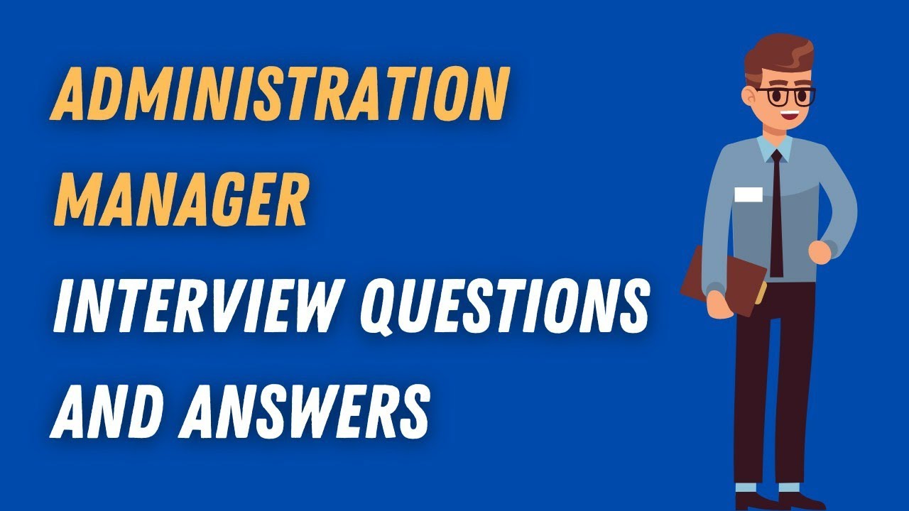 Administration Manager Interview Questions And Answers