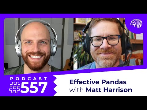 SDS 557: Effective Pandas — with Matt Harrison