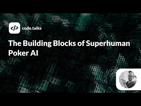code.talks 2019 - The Building Blocks of Superhuman Poker AI
