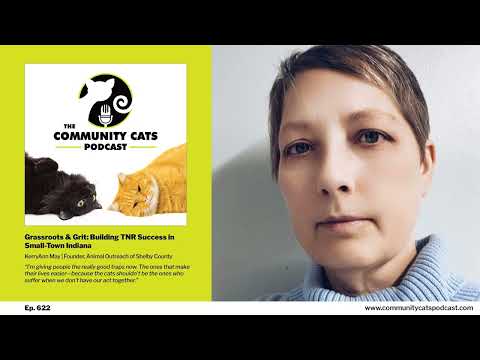 Grassroots & Grit: Building TNR Success in Small-Town Indiana, Featuring KerryAnn May, Founder...