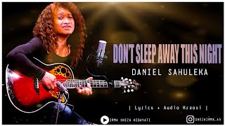 Download lagu DANIEL SAHULEKA - DON'T SLEEP AWAY THIS NIGHT | Lyrics   Audio Kreasi | 🎧 mp3