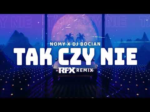 NOMY x DJ Bocian - TAK czy NIE (RFX REMIX) 2024