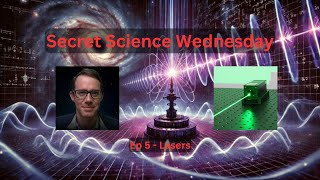 Secret Science Wednesday - Ep5 Lasers