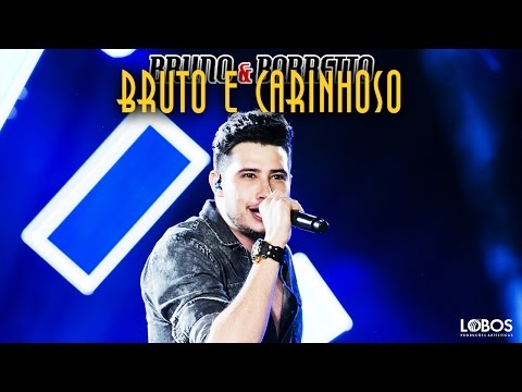 Bruto e carinhoso