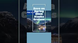 Save on Spring 2026 Alaska Cruises
