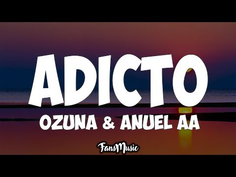 Tainy, Anuel AA, Ozuna - Adicto (Letra)