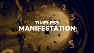 Manifestation Beyond Time | The Abundance Of Your Eternal Self