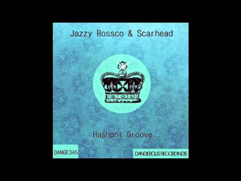 Jazzy Rossco, Scarhead - HASHONI GROOVE