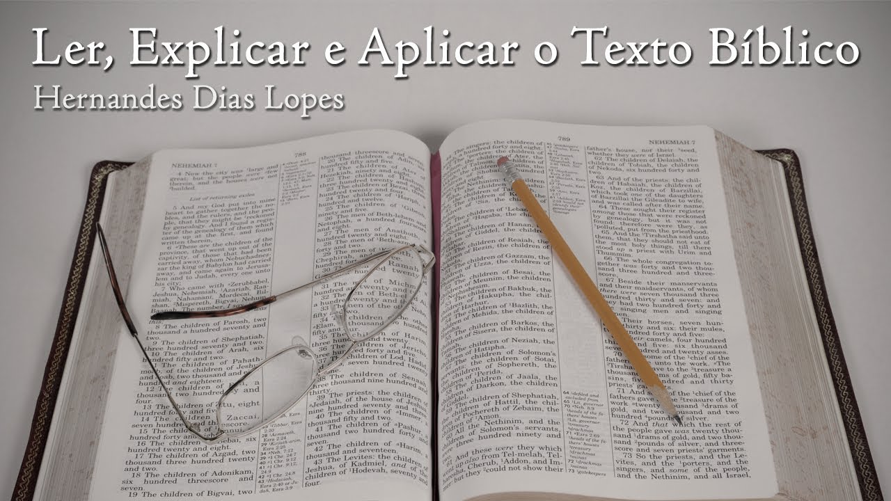 Ler, Explicar e Aplicar o Texto Bíblico - Hernandes Dias Lopes