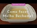 Como Fazer MOLHO BECHAMEL Molho Branco Cozinha Básica