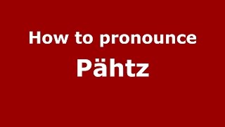 How to pronounce Pähtz