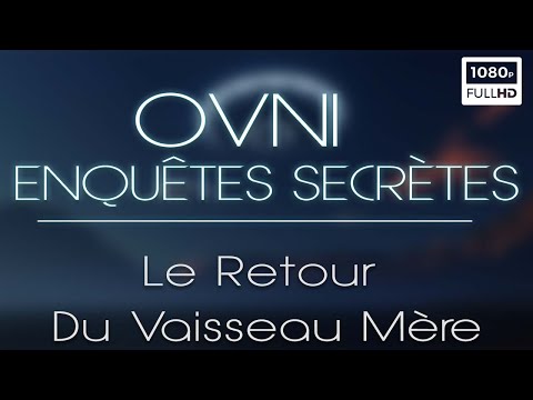 🛸OVNI : Enquêtes Secrètes, Le Retour Du Vaisseau Mère - Documentaire Ovnis - S1 E5 (2021)