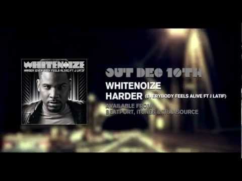 WhiteNoize - Harder (Everybody Feels Alive) ft J Latif [Original Mix Preview]