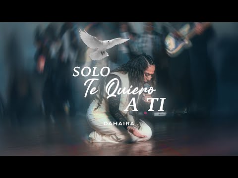 Dahaira - Solo Te Quiero A Ti (Video Oficial)