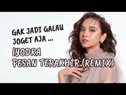 (Remix) Lyodra - Pesan Terakhir, Gak Jadi Galau ... Kita Joget Aja