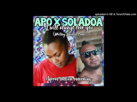 I WILL ALWAYS LOVE YOU (COVER WHITNEY HOUSTON) _APO AND SOLADOA