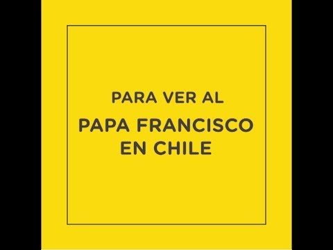 Papa Francisco en Chile: Cómo adquirir las entradas