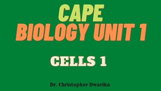 CAPE Biology Unit 1 Module 1 - Cells Part 1