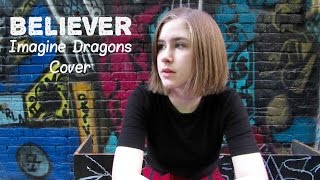 Believer - Imagine Dragons - Cover by Samantha Potter