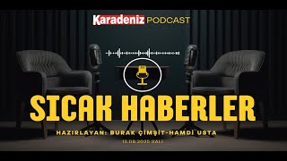 PODCAST | Karadeniz Gazetesi İle Gündem (12 Ağustos 2025)