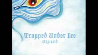 Trapped Under Ice   Stay Cold