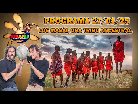 MDQ PARA TODO EL MUNDO - PROGRAMA 27/01/25 - LOS MASÁI: Una tribu fascinante con cultura ancestral