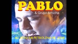 Download lagu PABLO & GRUPO ARROCHA AO VIVO EM PETROLINA-PE 2008 mp3