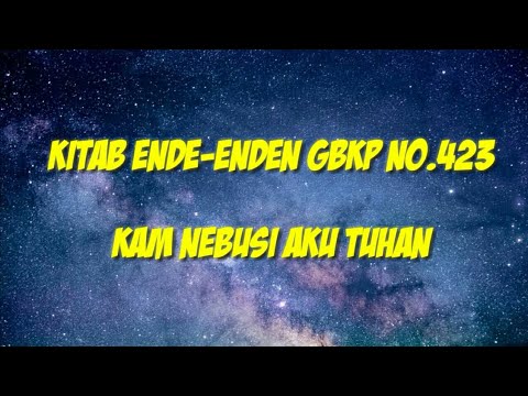 KAM NEBUSI AKU TUHAN, Kitab Ende-Enden GBKP No.423 , Lirik & Musik