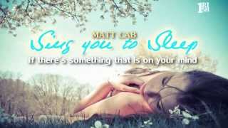 Sing You To Sleep - Matt Cab