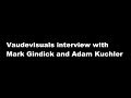 Vaudevisuals Interview With Mark Gindick Adam Kuchler