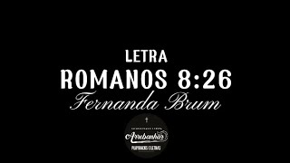 Romanos 8:26 (Letra) - Fernanda Brum