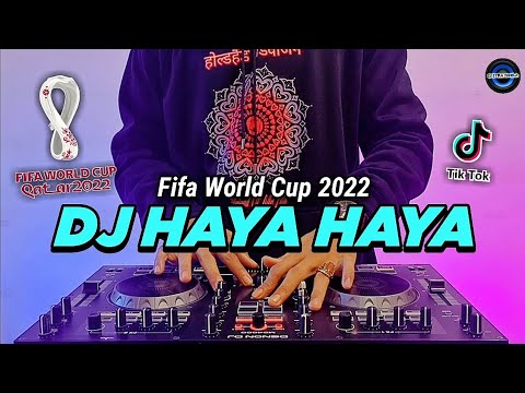 DJ HAYA HAYA PIALA DUNIA 2022 FIFA WORLD CUP QATAR 2022 REMIX FULL BASS TIKTOK TERBARU 2022