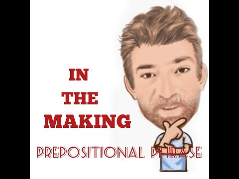 English Tutor Nick P Prepositional Phrase (72) In the Making