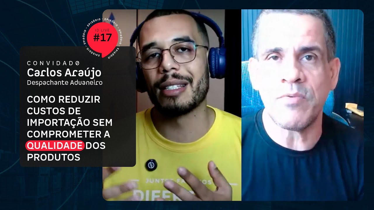 ID LIVE #17 - Como reduzir custos de importação sem comprometer a qualidade dos produtos