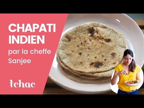 Recette de chapati indien par la cheffe Sanjee | TCHAC