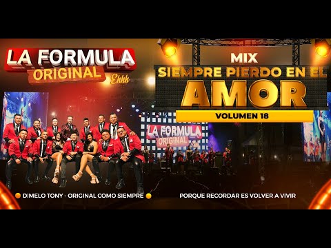 Mix Siempre Pierdo En El Amor - La Formula Original / Volumen 18📀(Video Oficial)