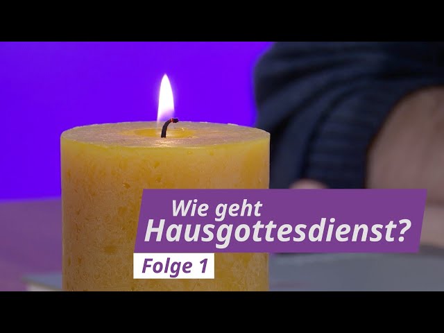 Wie geht Hausgottesdienst? – Folge 1