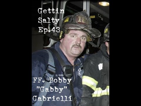 GETTIN SALTY EXPERIENCE PODCAST: Ep. 43 | LADDER 126 FDNY FF BOBBY GABRIELLI