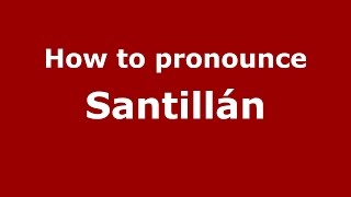 How to pronounce Santillán