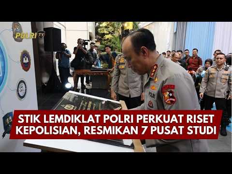 PRESISI UPDATE: STIK LEMDIKLAT POLRI PERKUAT RISET KEPOLISIAN, RESMIKAN 7 PUSAT STUDI 10/03/26 (22.00)