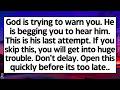 🧾God is trying to warn you. He is begging you to hear him. This is his last attempt. Don't skip this