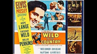 ELVIS PRESLEY - Wild in the Country. 4K..ORIGINAL SOUNDTRACK - WILD IN THE COUNTRY..♪♫ ♛ ELVIS