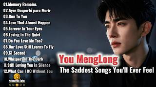 Download lagu YU MENGLONG — The Saddest Songs You’ll Ever Feel 💔 | HEARTBREAKING SONG LYRIC PLAYLISTS #yumenglong mp3