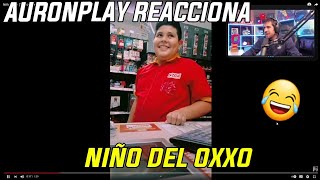 AuronPlay REACCIONA AL NIÑO DEL OXXO 🤣