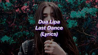 Dua Lipa || Last Dance || (Lyrics)