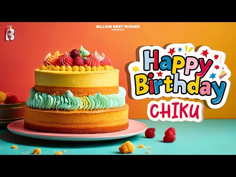 Chiku Happy Birthday - Happy Birthday Video Song | Birthday Songs With Names #billionbestwishes