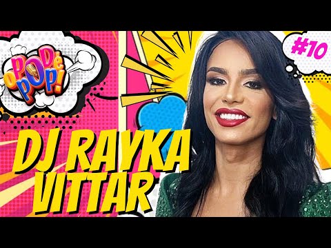DJ RAYKA VITTAR | PODCAST O POD É POP | #10 #podcast #videocast