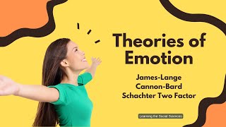 Theories of Emotion: James-Lange, Cannon-Bard, and Schachter Two Factor Theories