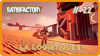 SATISFACTORY FR // La logistique ! #22